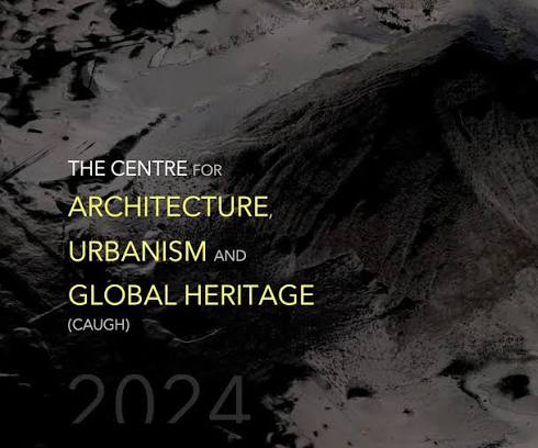 The Centre for Architecture, Urbanism and Global Heritage (CAUGH)